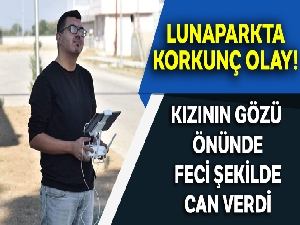 Lunaparkta kızının gözü önünde öldürüldü