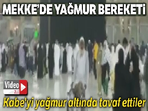 Mekke'de yağmur bereketi
