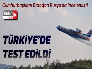 Rusya'dan alınması planlanan yangın söndürme uçağı test edildi