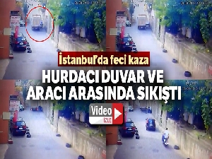 Hurdacının duvar ile aracı arasında sıkışıp hayatını kaybettiği kaza kamerada