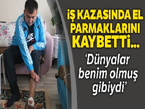 İş kazasında kaybettiği el parmaklarının yerine ayak parmakları nakledildi