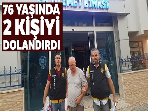 76'lık dede dolandırıcı çıktı