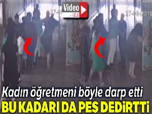 Kadın öğretmene darp kameralarda
