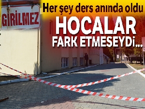 Her şey ders anında oldu! Hocalar fark etmeseydi...