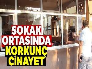 Sokak ortasında korkunç cinayet