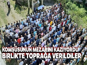 Ölen komşusu için mezar kazarken hayatını kaybetti