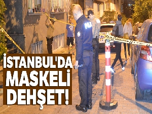 İstanbul'da maskeli dehşet!