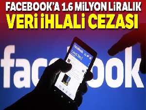 Facebook'a 1 milyon 600 liralık veri ihlali cezası