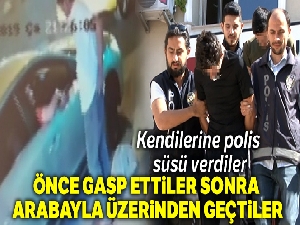 Polisiz diyerek turisti gasp ettiler, arabayla üzerinden geçtiler