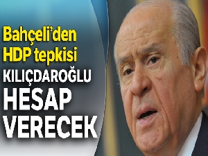 Bahçeli: Kılıçdaroğlu hesap verecek