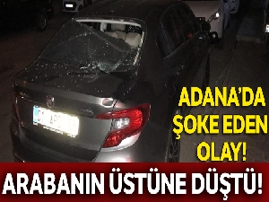 Arabanın üstüne pencereden kadın düştü