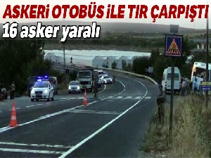 Şanlıurfa'da askeri otobüs ile tır çarpıştı: 1 askerimiz şehit 14 asker yaralı