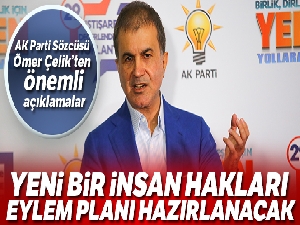 AK Parti Sözcüsü Çelik: 'Yeni bir insan hakları eylem planı hazırlanacak'