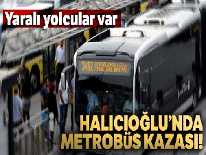 Halıcıoğlu'nda metrobüsler çarpıştı: 13 yaralı