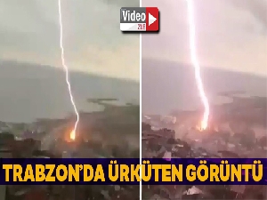 Trabzon'da yıldırım böyle düştü
