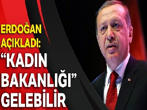 'Kadın bakanlığı' gelebilir