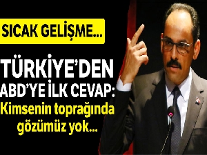 “Türkiye'nin kimsenin toprağında gözü yoktur”