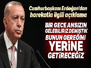 Cumhurbaşkanı Erdoğan'dan harekatla ilgili açıklama
