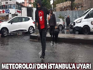 Meteoroloji'den İstanbul'a uyarı