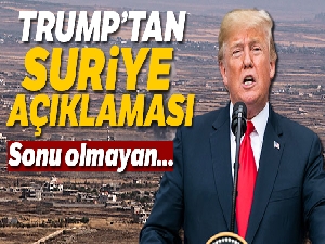 Trump, 'ABD'nin Suriye'de sonu olmayan bu saçma savaşlardan çekilme vakti geldi'