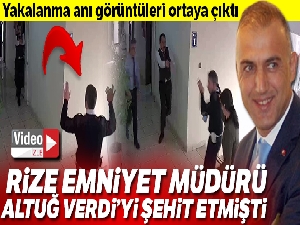 Emniyet Müdürü Altuğ Verdi'yi şehit ettikten sonra böyle yakalanmış