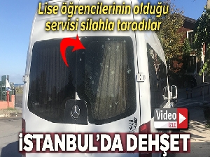 Riva'da lise öğrencilerinin olduğu servisi silahla taradılar
