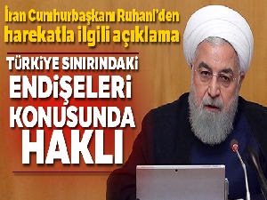 İran Cumhurbaşkanı Ruhani: 'Türkiye, güney sınırındaki endişeleri konusunda haklı'