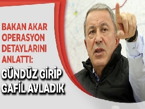 Hulûsi Akar: Sivilleri düşündük, gündüz başlattık