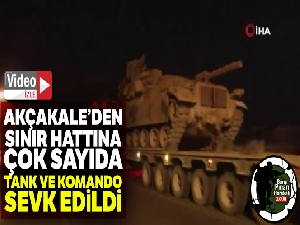 Sınıra çok sayıda tank ve komando sevk edildi