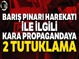 Barış Pınarı Harekatı ile ilgili kara propagandaya 7 tutuklama