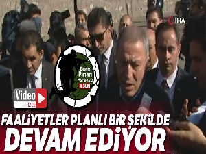 Bakan Akar: 'Faaliyetler planlı bir şekilde devam ediyor'