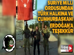 Suriye Milli Ordusundan Türk halkına ve Cumhurbaşkanı Erdoğan'a teşekkür