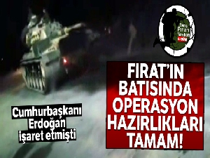 Fırat'ın batısında operasyon hazırlıkları tamamlandı