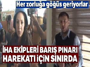 İHA ekipleri Barış Pınarı Harekatı için sınırda