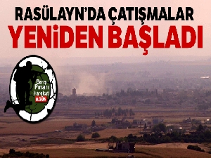 Rasülayn'da çatışmalar yeniden başladı
