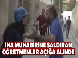 İHA muhabirine saldıran öğretmenler açığa alındı