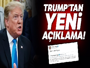 ABD Başkanı Trump'tan yeni açıklama