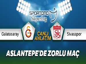 Galatasaray Sivasspor Canlı Anlatım