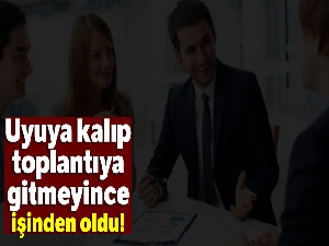 Şirket toplantısına gitmemek işten kovulma sebebi