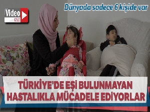 Türkiye'de eşi bulunmayan hastalıkla mücadele ediyorlar