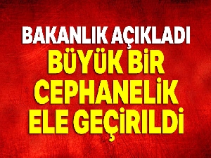 Bakanlık açıkladı: Büyük bir cephanelik ele geçirildi