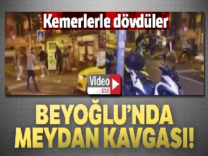 Beyoğlu'nda meydan kavgası kamerada