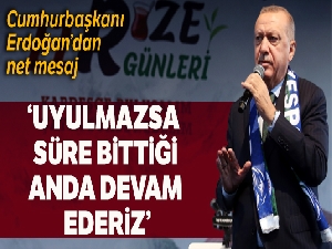 Cumhurbaşkanı Erdoğan: 'Ortak bildiriye uyulmazsa 120 saat bittiği anda harekata devam ederiz'