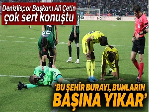 Başkan Çetin'den, Fenerbahçe maçı sonrası hakemlere ağır eleştiri