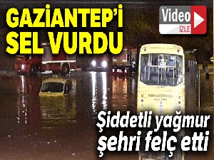 Gaziantep'i sel vurdu