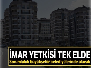İmar yetkisi tek elde