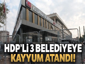 HDP'li 3 belediyeye kayyum atandı