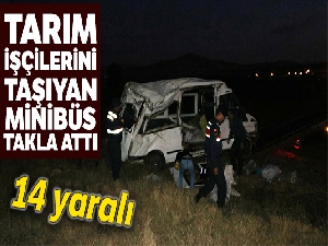 Niğde'de tarım işçilerini taşıyan minibüs takla attı: 14 yaralı