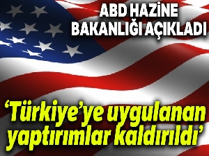 ABD Hazine Bakanlığı: "Türkiye'ye uygulanan yaptırımlar kaldırıldı"