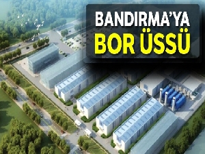 Bandırma'ya bor üssü